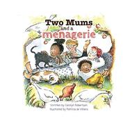 Two Mums and a menagerie: Many families are different, this one has Two Mums.