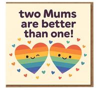 Two Mums Are Better Than One Card - Cute Rainbow Hearts LGBT Mother's Day Card for Mum & Mum, From Child/Children, Gay Mums