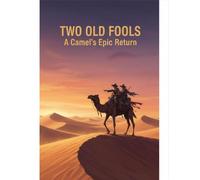 Two Old Fools: A Camel'S Epic Return