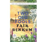 Two Old Fools Fair Dinkum: 7