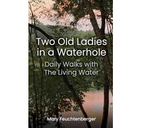 Two Old Ladies in a Waterhole: Daily Walks with the Living Water