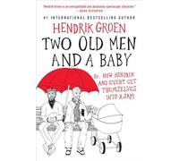 Two Old Men and a Baby: Or, How Hendrik and Evert Get Themselves Into a Jam: 3 (Hendrik Groen)
