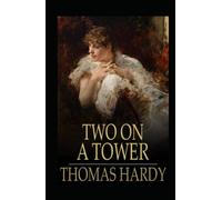 Two on a Tower -Thomas Hardy Original Edition(Annotated)