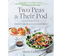 Two Peas & Their Pod Cookbook: Favorite Everyday Recipes from Our Family Kitchen