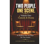 Two People. One scene. Volume One: Comedy & Drama. Livingstone Publishing: 10 modern One-Act Plays for Two actors