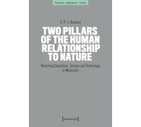 Two Pillars of the Human Relationship to Nature: Revisiting Capitalism, Science and Technology in Modernity