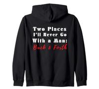 Two Places I’ll Never Go With a Man Back & Forth Funny Quote Zip Hoodie