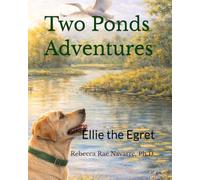 Two Ponds Adventures: Ellie the Egret
