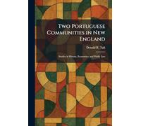 Two Portuguese Communities in New England: Studies in History, Economics, and Public Law