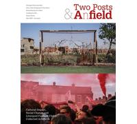 Two Posts and a Field : Cultural Impact, Social Change and Liverpool Football Club's Collected Artefacts