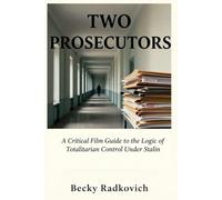 TWO PROSECUTORS: A Critical Film Guide to the Logic of Totalitarian Control Under Stalin