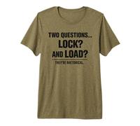 Two Questions Lock and Load Rhetorical Super Soldier Humor Premium T-Shirt