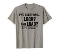 Two Questions Lock and Load Rhetorical Super Soldier Humor T-Shirt