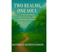 Two Realms, One Soul: Living between the physical world and spiritual world