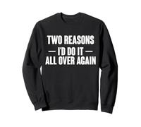 Two Reasons I'd Do It All Over Again Twin Dad Sweatshirt