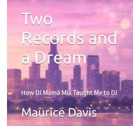 Two Records and a Dream: How DJ Mama Mix Taught Me to DJ