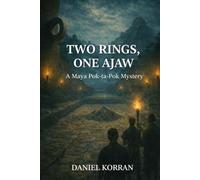 Two Rings, One Ajaw: A Maya Pok-ta-Pok Mystery (The Maya Pok-ta-Pok Mysteries)