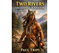 Two Rivers Shoshone Warrior: Wild Rivers