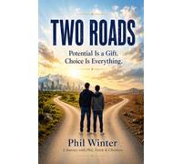 Two Roads: Potential Is a Gift. Choice Is Everything