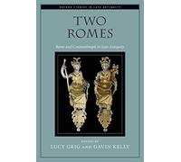 Two Romes: Rome and Constantinople in Late Antiquity by Gavin Kelly, Lucy ...