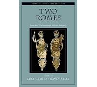 Two Romes: Rome and Constantinople in Late Antiquity by Gavin Kelly, Lucy ...