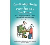 Two Ruddy Ducks and a Partridge on a Par Three : The Unexpurgated Golf Letters of Mortimer Merriweather