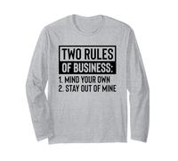 Two Rules Of Business 1 Mind Your Own 2 Stay Out Of Mine Long Sleeve T-Shirt