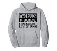 Two Rules Of Business 1 Mind Your Own 2 Stay Out Of Mine Pullover Hoodie