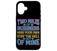 Two Rules Of Business, Mind Your Own_- Case for iPhone 16