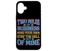 Two Rules Of Business, Mind Your Own_- Case for iPhone 16 Plus
