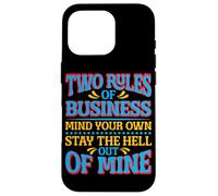 Two Rules Of Business, Mind Your Own_- Case for iPhone 16 Pro