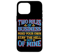 Two Rules Of Business, Mind Your Own_- Case for iPhone 16 Pro Max