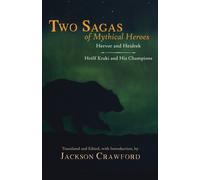 Two Sagas of Mythical Heroes : Hervor and Heidrek and Hrlf Kraki and His Champions