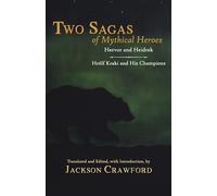 Two Sagas of Mythical Heroes: Hervor and Heidrek and Hrólf Kraki and His Champions: Hervor and Heidrek and Hrlf Kraki and His Champions