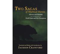 Two Sagas of Mythical Heroes: Hervor and Heidrek and Hrólf Kraki and His Champions: Hervor and Heidrek and Hrlf Kraki and His Champions