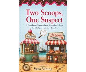 Two Scoops, One Suspect- A Cozy Beach Mystery Word Search Puzzle Book: A Saltwick Cove Mystery- Book Two (The Salty Spoon Mysteries)