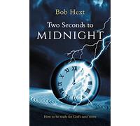 Two Seconds to Midnight: How to be Ready for God's Next Move