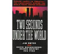 Two Seconds Under the World: Terror Comes to America-The Conspiracy Behind the World Trade Center Bombing