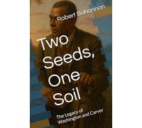 Two Seeds, One Soil: The Legacy of Washington and Carver (Dr. Bob's Informational Book Series)