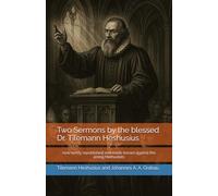 Two Sermons by the blessed Dr. Tilemann Heshusius