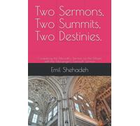 Two Sermons, Two Summits, Two Destinies.: Comparing the Messiah’s Sermon on the Mount with the Messenger’s Farewell Sermon