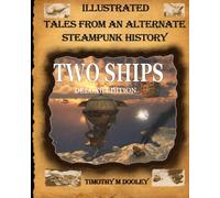 Two Ships Deluxe Edition: Illustrated Tales From An Alternate Steampunk History