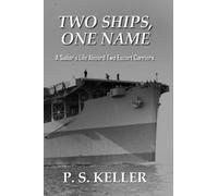 Two Ships, One Name: A Sailor’s Life Aboard Two Escort Carriers