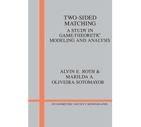 Two-Sided Matching: A Study in Game-Theoretic Modeling and Analysis: 18 (Econometric Society Monographs, Series Number 18)