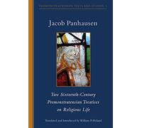 Two Sixteenth-Century Premonstratensian Treatises on Religious Life: 290 (Cistercian Studies Series, 290)