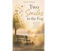 Two Smiles in the Fog: A Book About Remembering, Forgetting-and the Love Found in Caregiving