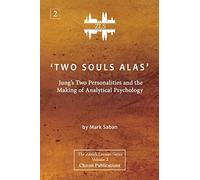 'Two Souls Alas': Jung's Two Personalities and the Making of Analytical Psychology