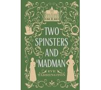 Two Spinsters and a Madman (Two Spinsters and a Murder Mystery)