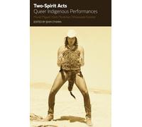 Two Spirit Acts: Queer Indigenous Performances