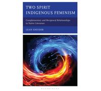 Two Spirit Indigenous Feminism : Complementary and Reciprocal Relationships in Native Literature